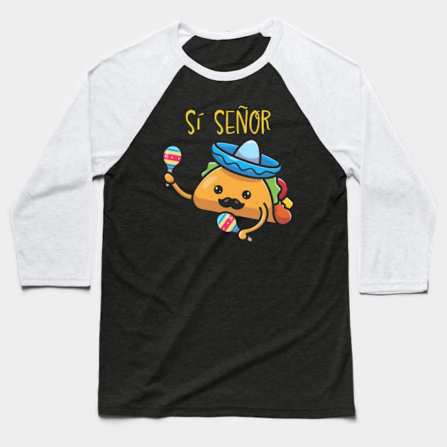 Si Senor Funny Kawaii Taco Baseball T-Shirt by Wasabi Snake